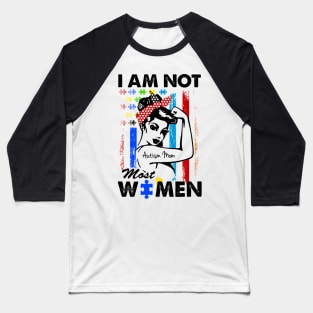 I Am Not Most Women Autism Mom Baseball T-Shirt